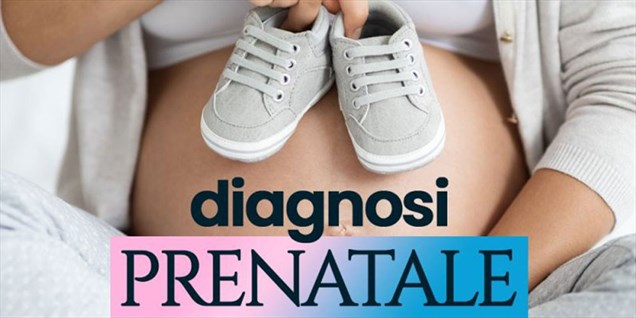 Diagnosi Prenatale: Prendersi Cura del Futuro, Oggi